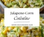 Jalapeno Corn Coleslaw: Bold and Flavorful
